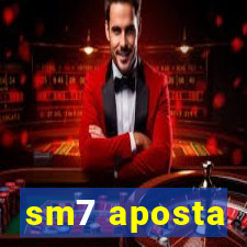 sm7 aposta